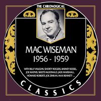 Mac Wiseman - The Chronogical Classics 1956-1959